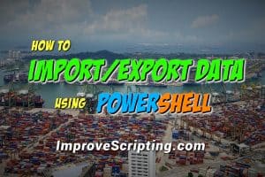 How To Import Or Export Data Using PowerShell